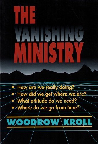 The Vanishing Ministry: How Are We Really Doing? How Did We Get Where We Are? What Attitude Do We Need? Where Do We Go From Here,Used