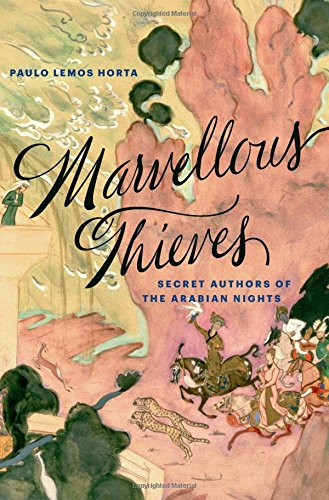 Marvellous Thieves: Secret Authors of the Arabian Nights,Used