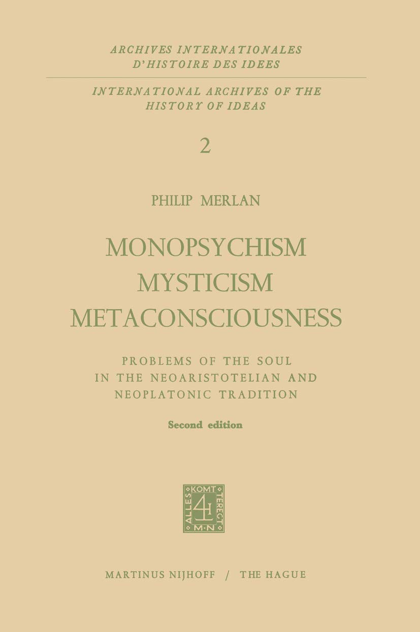 Monopsychism Mysticism Metaconsciousness: Problems of the Soul in the Neoaristotelian and Neoplatonic Tradition (Archives Intern,Used