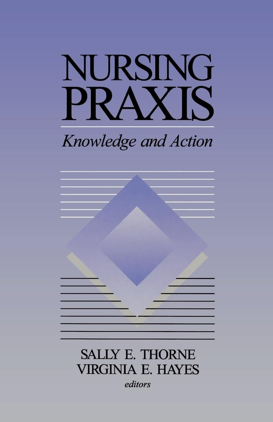 Nursing Praxis: Knowledge and Action,New