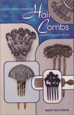 Collector's Guide to Hair Combs: Identification and Values,Used