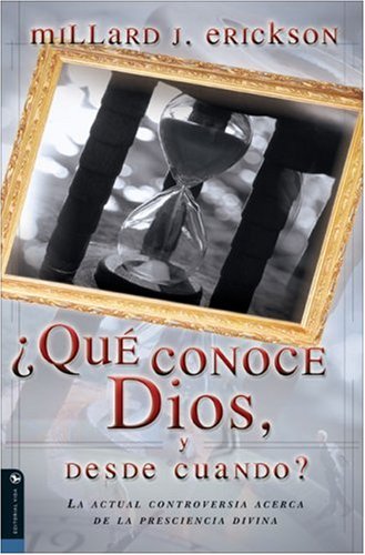 Que Conoce Dios, y desde Cuando? La Actual Controversia Acerca de la Presciencia Divina (Spanish Edition),Used