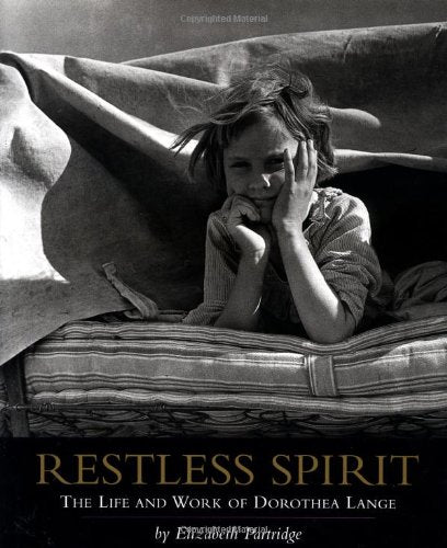 Restless Spirit: The Life And Work Of Dorothea Lange,New