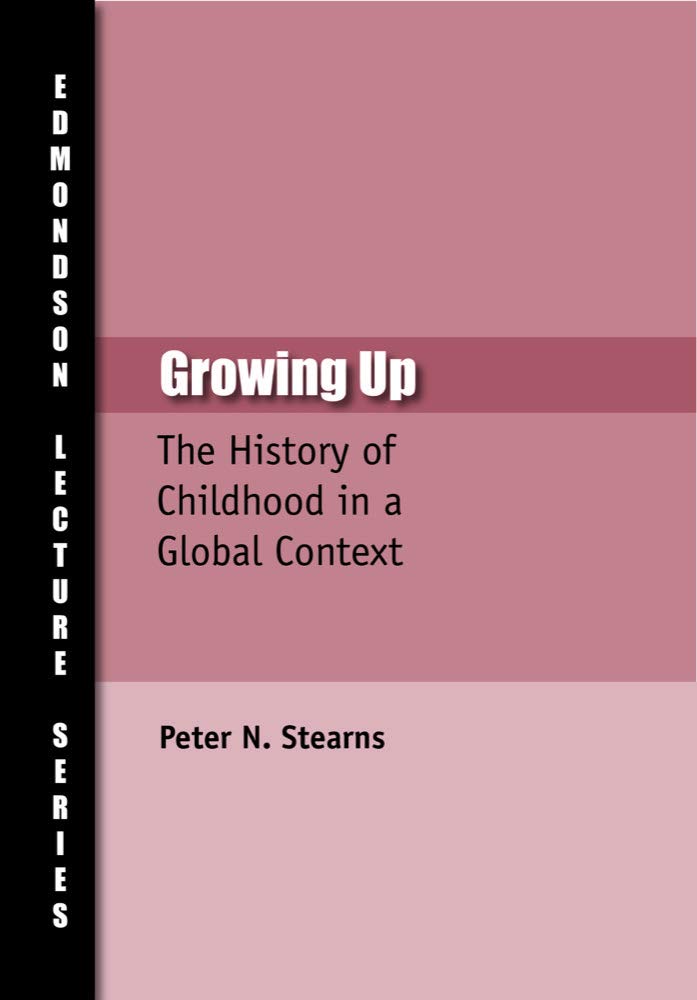 Growing Up: The History of Childhood in Global Context (Charles Edmondson Historical Lectures),Used