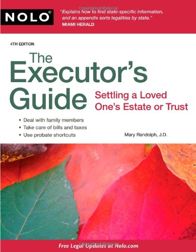 The Executor's Guide: Settling a Loved One's Estate or Trust,New