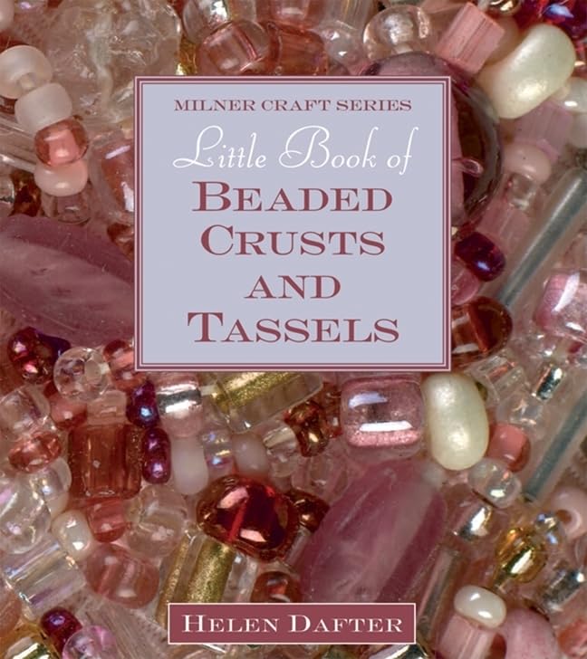 Little Book of Beaded Crusts and Tassels (Milner Craft Series),Used