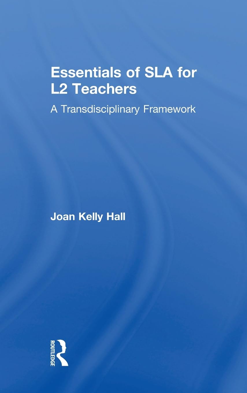 Essentials of SLA for L2 Teachers: A Transdisciplinary Framework,Used