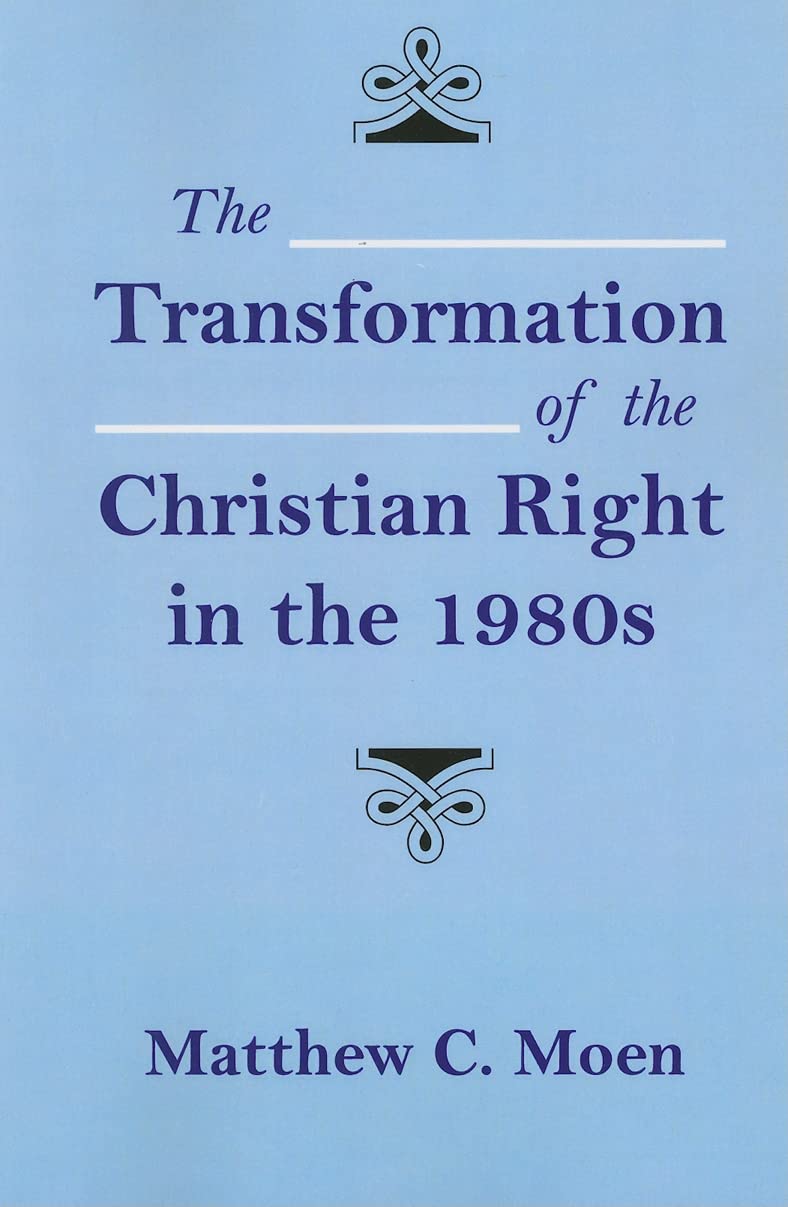 The Transformation Of The Christian Right In The 1980S,Used