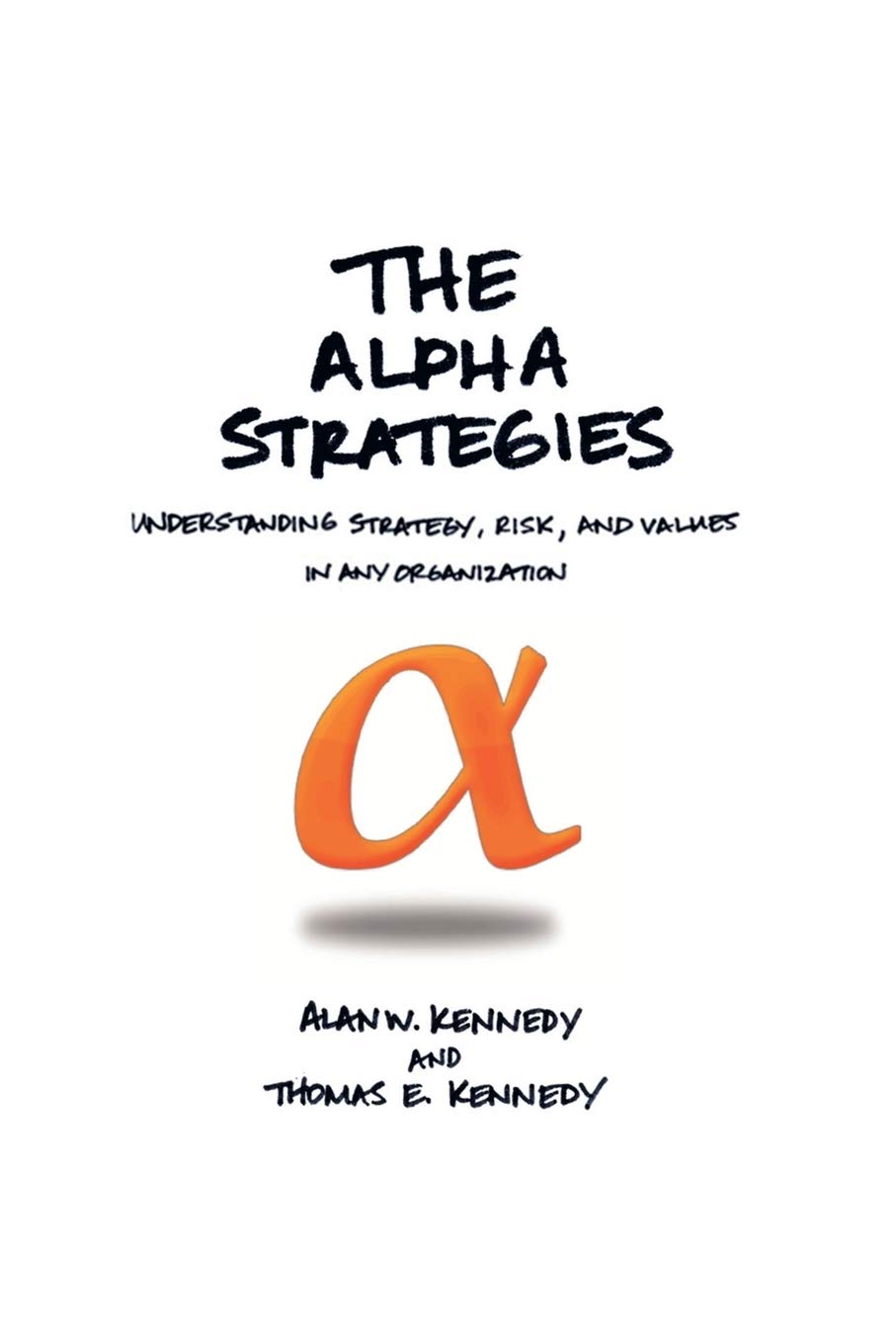 The Alpha Strategies: Understanding Strategy, Risk And Values In Any Organization,Used