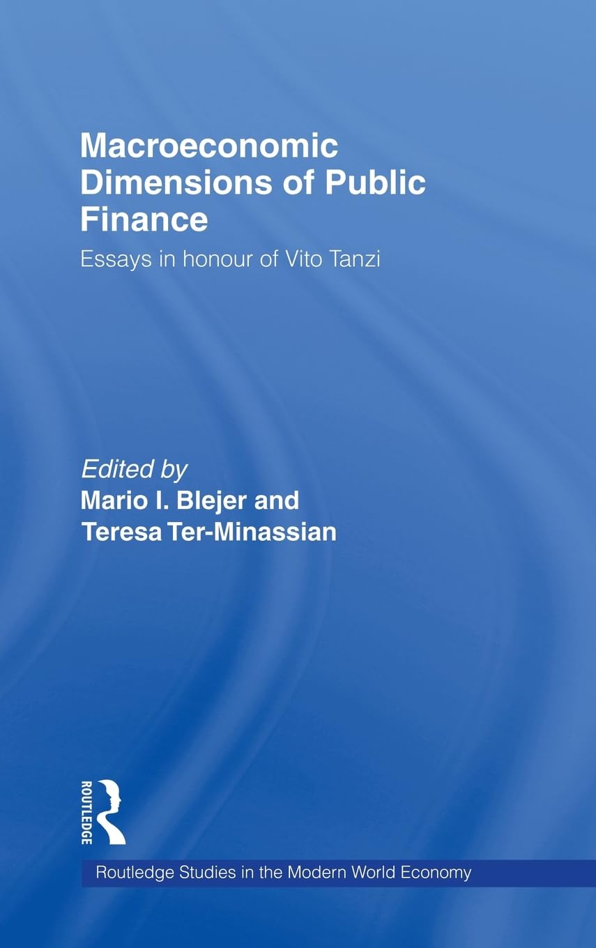 Macroeconomic Dimensions of Public Finance: Essays in Honour of Vito Tanzi (Routledge Studies in the Modern World Economy),Used