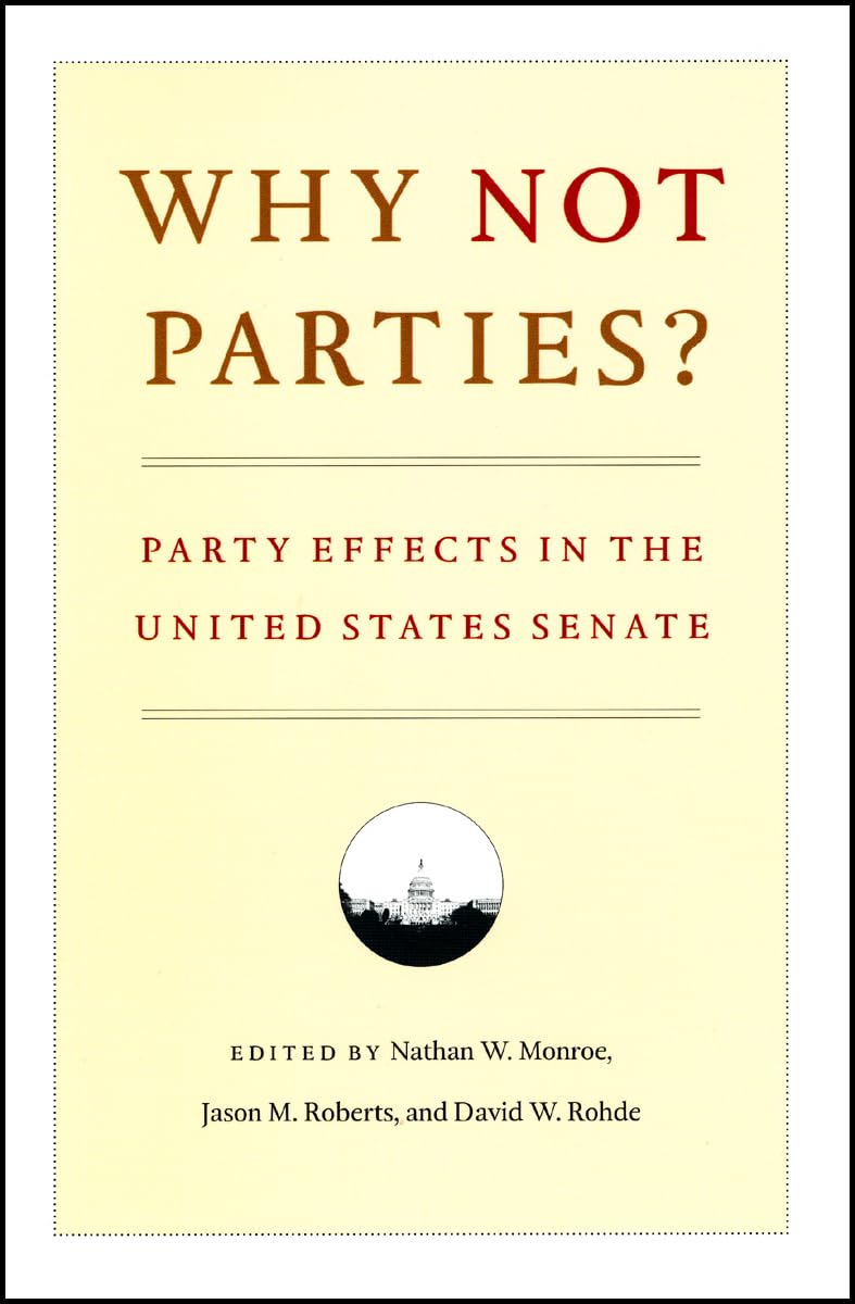 Why Not Parties?: Party Effects in the United States Senate,New