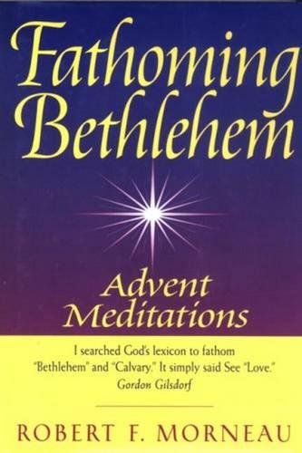 Fathoming Bethlehem: Advent Meditations,Used