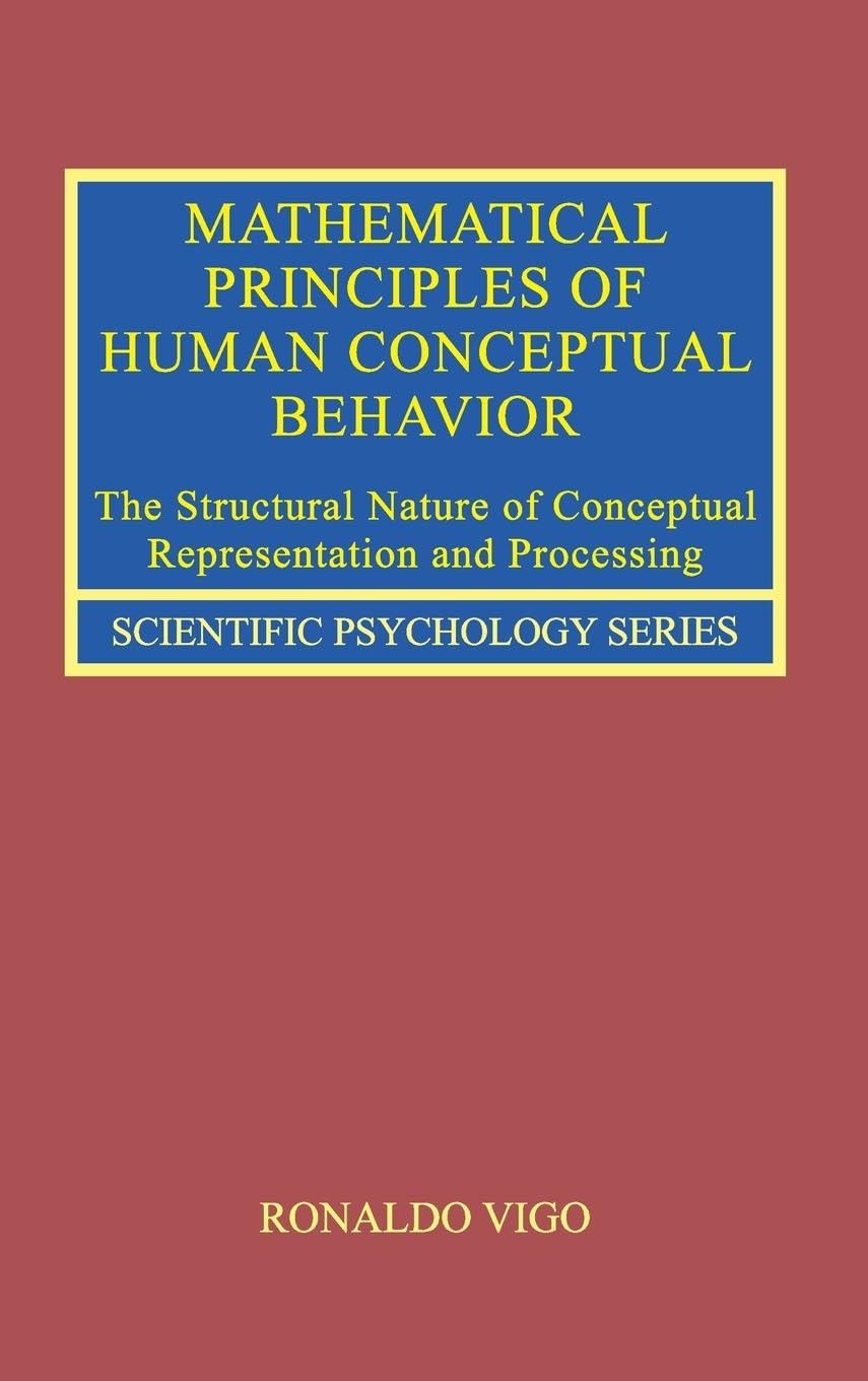 Mathematical Principles of Human Conceptual Behavior: The Structural Nature of Conceptual Representation and Processing (Scienti,Used