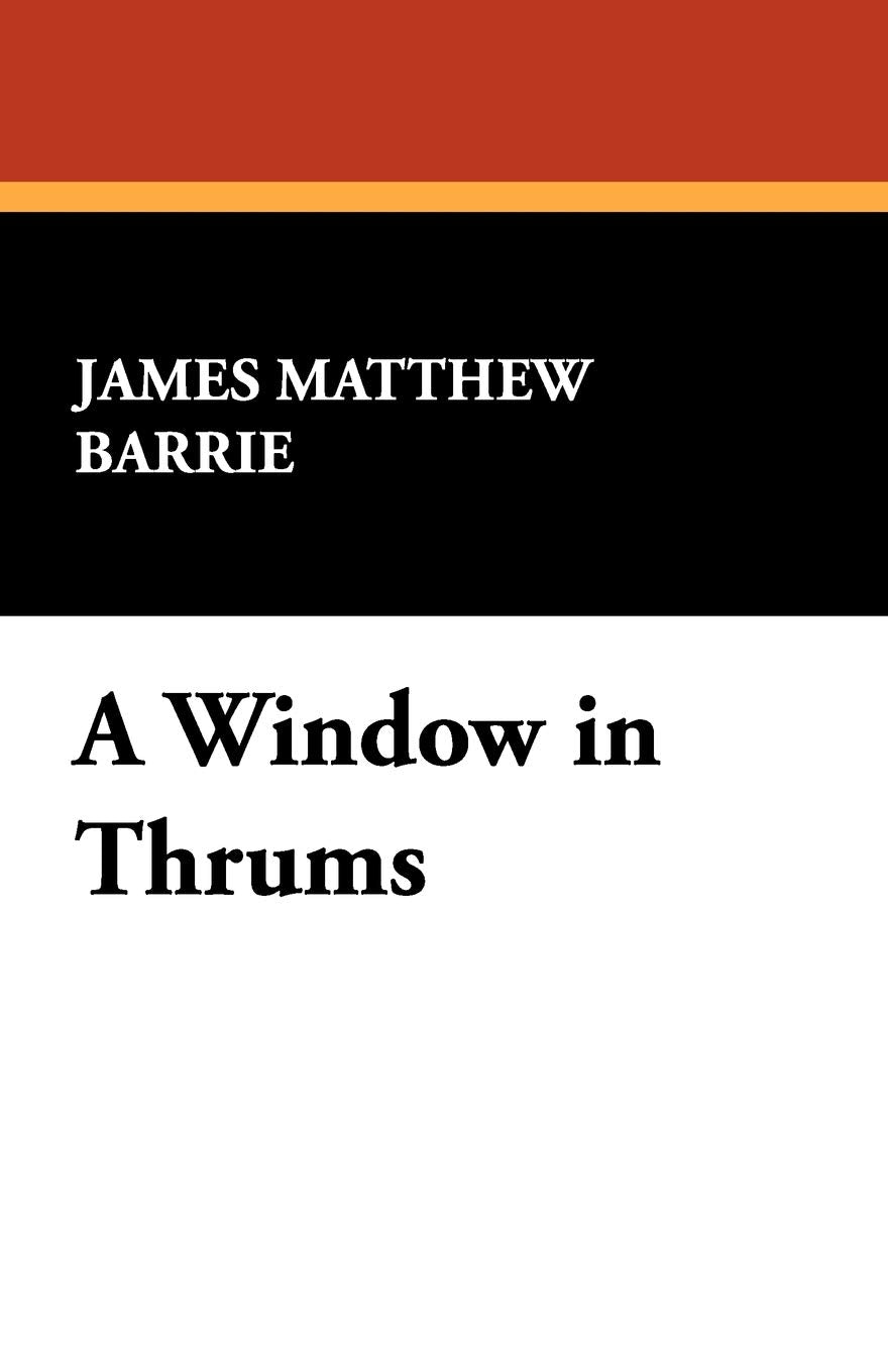 A Window in Thrums,New