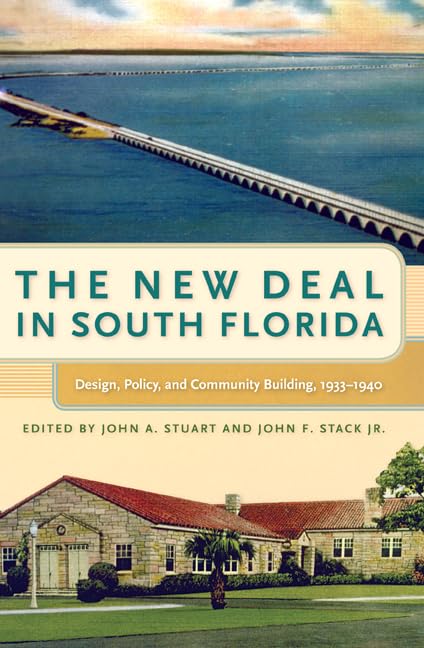 The New Deal In South Florida: Design, Policy, And Community Building, 19331940 (Florida History And Culture),Used