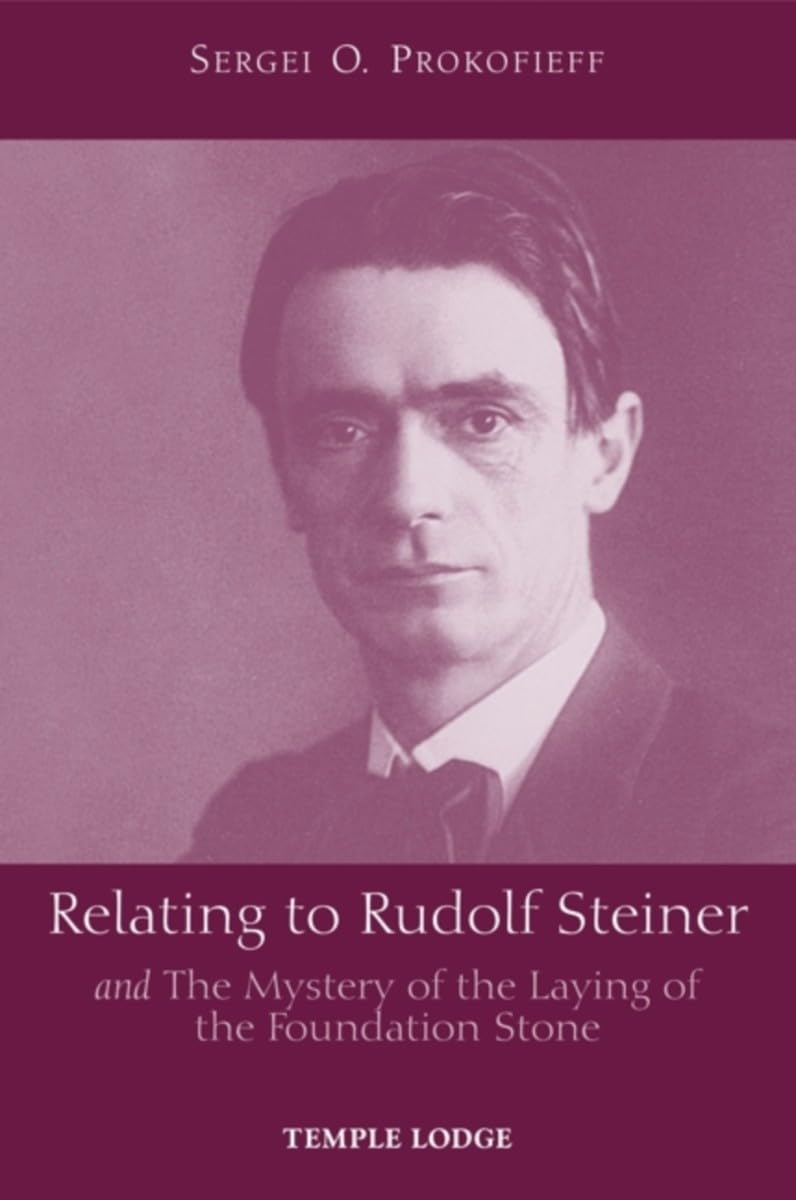 Relating to Rudolf Steiner: And the Mystery of the Laying of the Foundation Stone,New