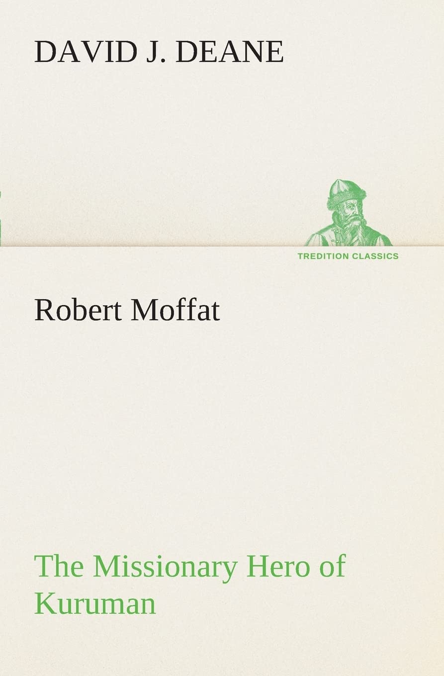 Robert Moffat The Missionary Hero of Kuruman,Used