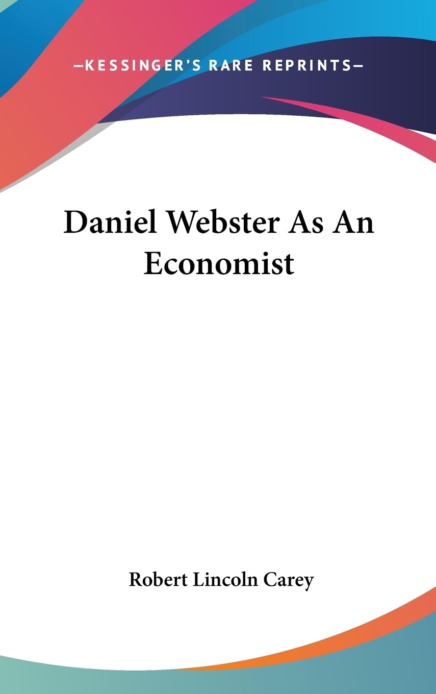 Daniel Webster As An Economist,New