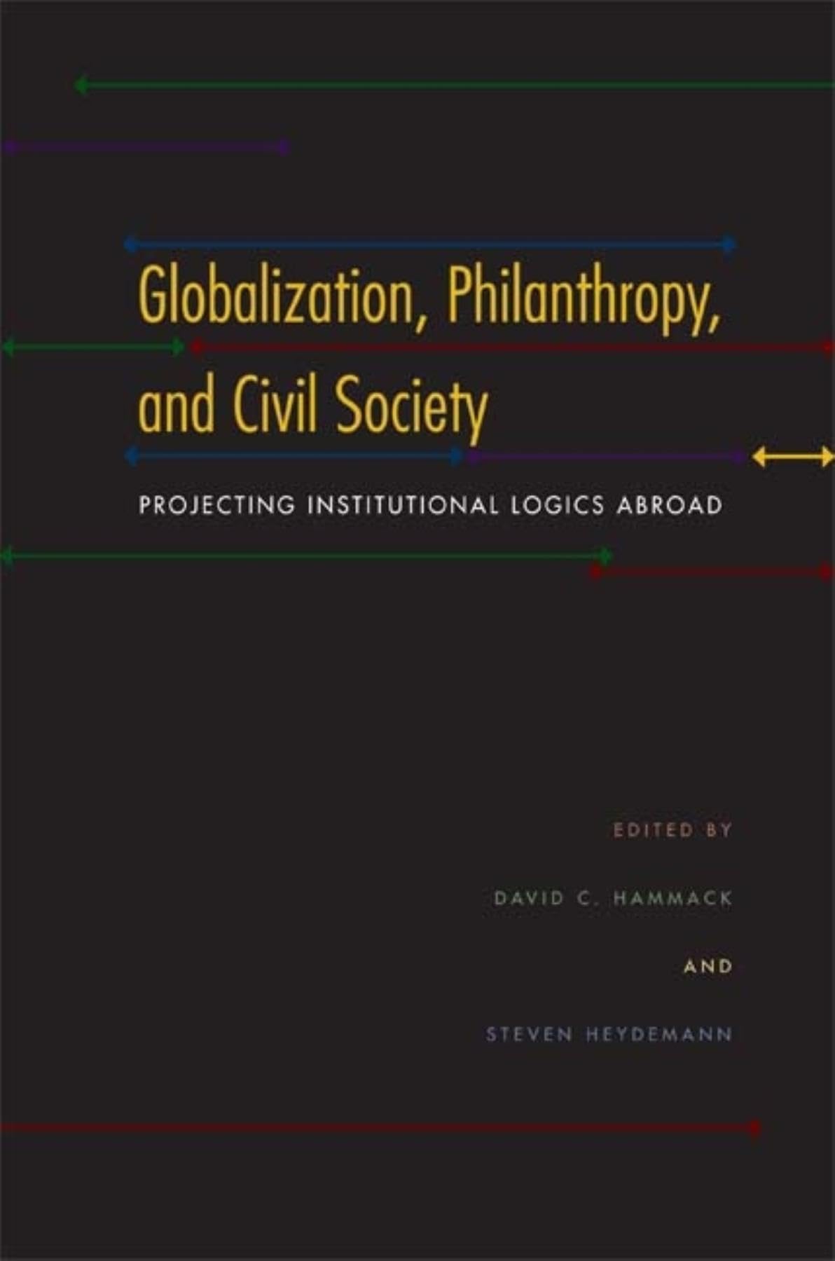 Globalization, Philanthropy, and Civil Society: Projecting Institutional Logics Abroad (Philanthropic and Nonprofit Studies),Used