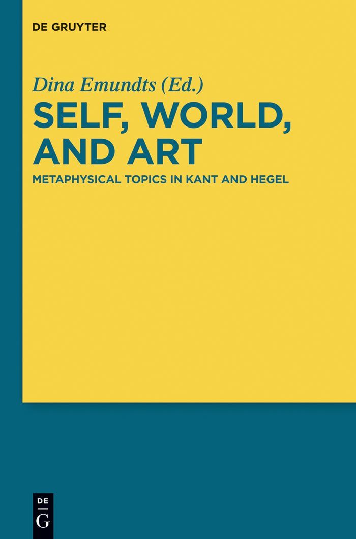 Self, World, and Art: Metaphysical Topics in Kant and Hegel,Used