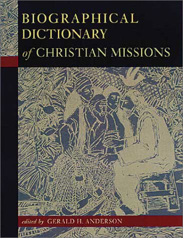 Biographical Dictionary of Christian Missions,New