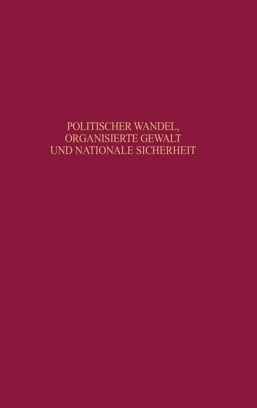 Politischer Wandel, Organisierte Gewalt Und Nationale Sicherheit: Beitrge Zur Neueren Geschichte Deutschlands Und Frankreichs. F,Used