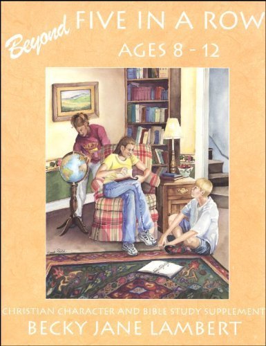 Beyond Five in a Row : Christian Character, Bible Study Supplement Ages 812,Used