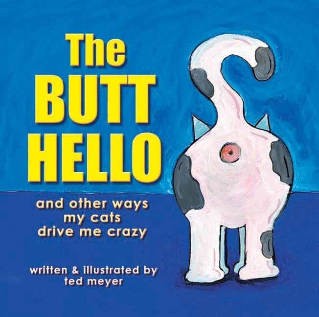The Butt Hello: And Other Ways My Cats Drive Me Crazy,Used