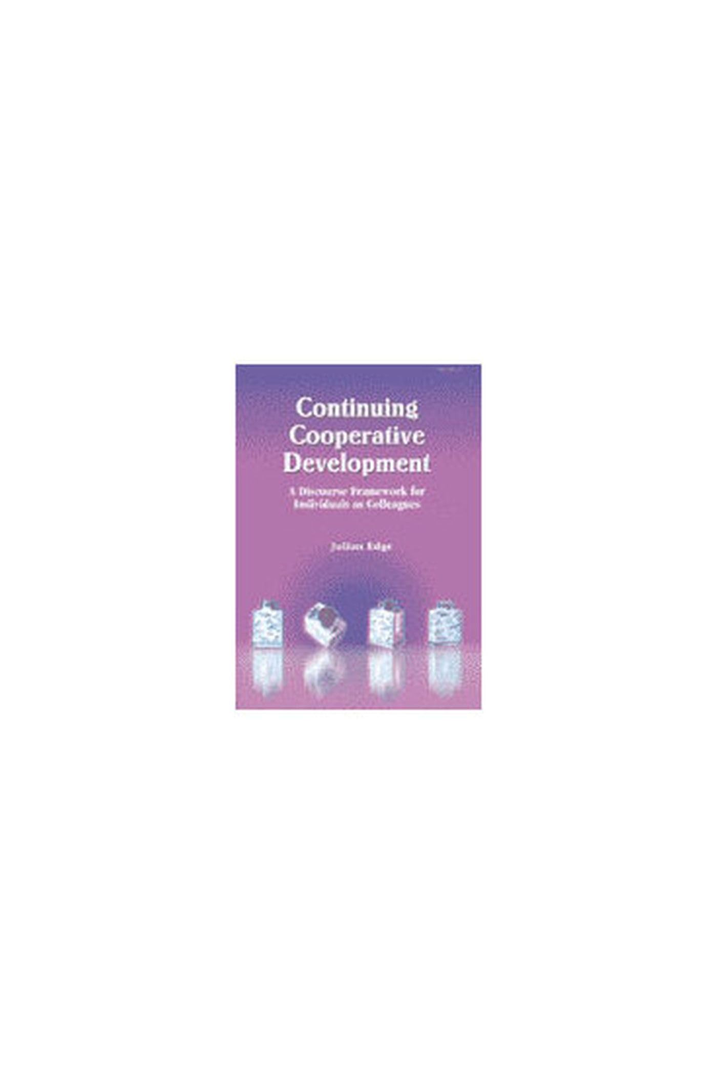 Continuing Cooperative Development: A Discourse Framework for Individuals as Colleagues,Used