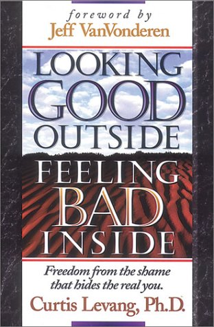Looking Good Outside, Feeling Bad Inside: Freedom from the Shame That Hides the Real You,Used