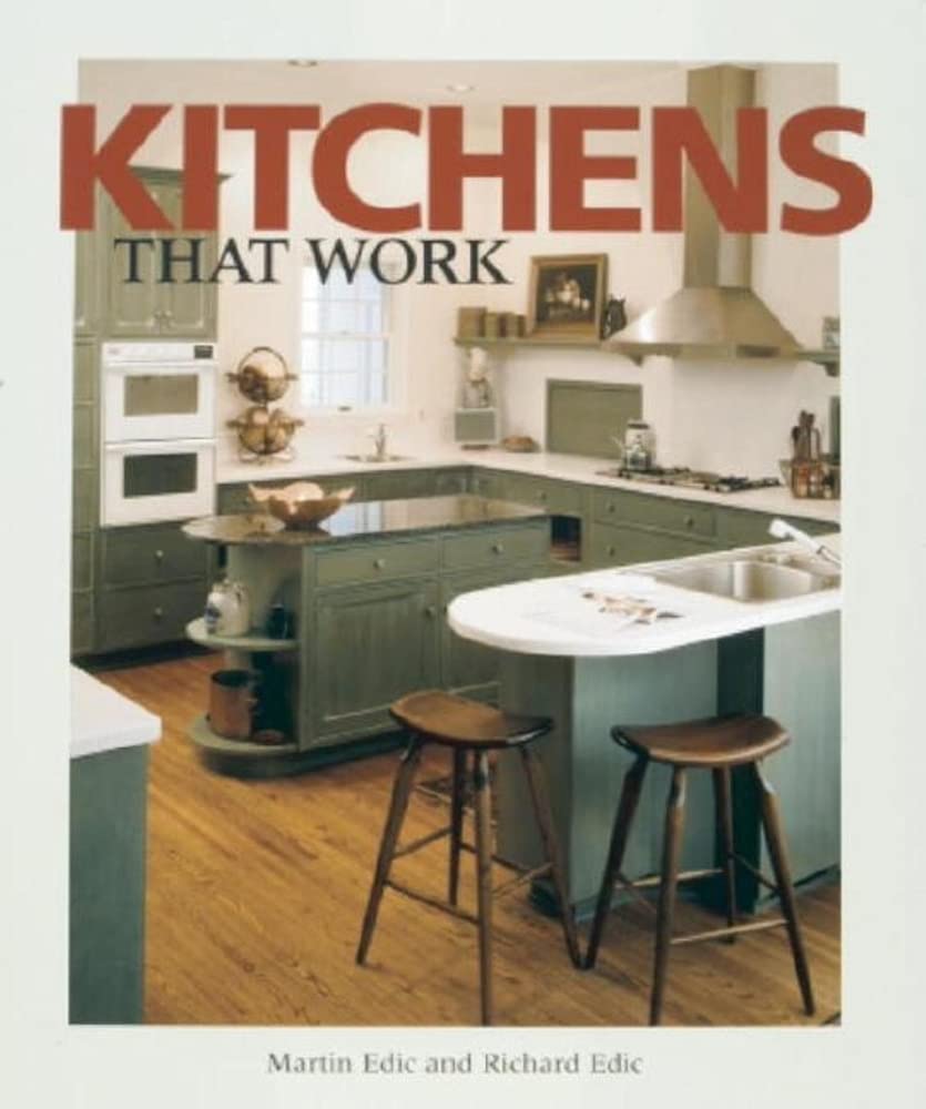 Kitchens That Work: A Practical Guide to Creating a Great Kitchen,Used