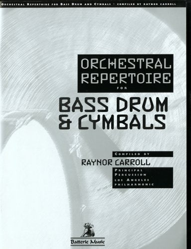 BT2504 Orchestral Repertoire for Bass Drum & Cymbals by Raynor Carroll (19970101),New