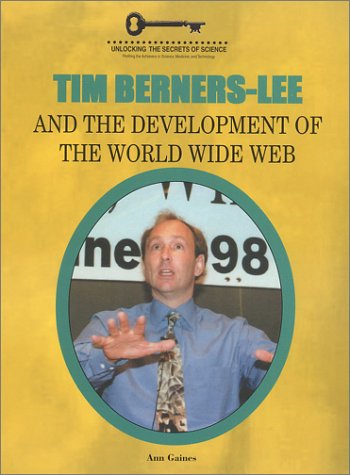 Tim BernersLee and the Development of the World Wide Web (Unlocking the Secrets of Science),Used