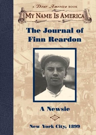The Journal Of Finn Reardon: A Newsie, New York City, 1899 (My Name Is America),New