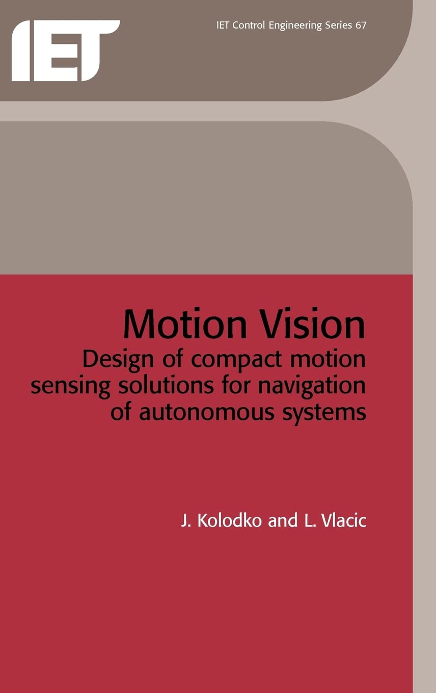 Motion Vision: Design of compact motion sensing solutions for navigation of autonomous systems (Control, Robotics and Sensors),Used