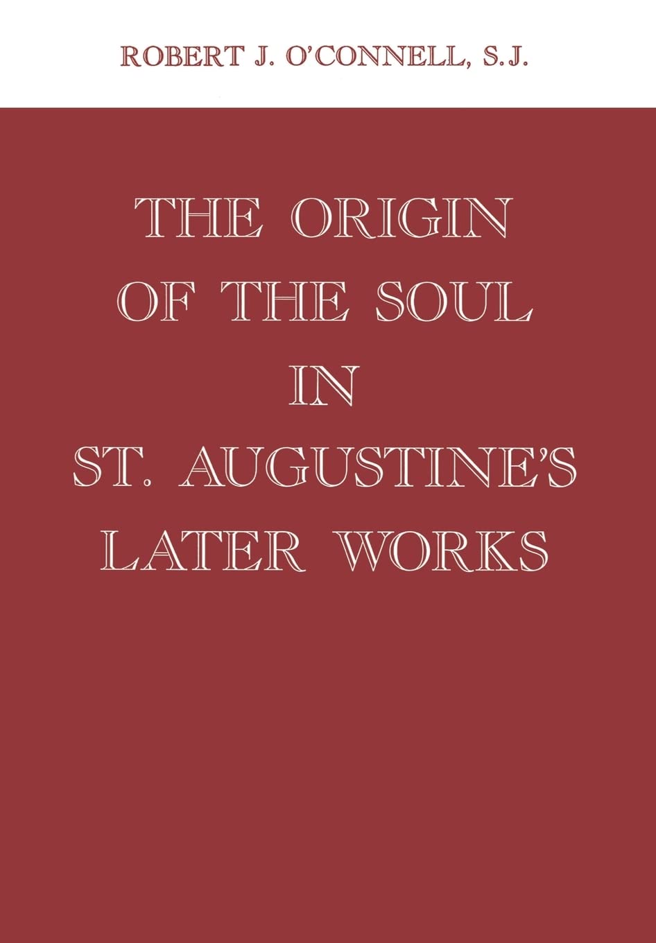 The Origin of the Soul in St. Augustine's Later Works,Used