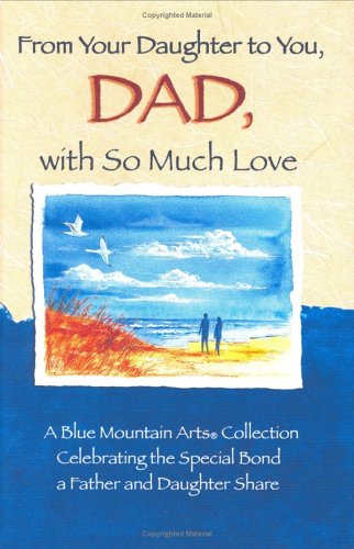 From Your Daughter To You, Dad, With So Much Love: A Blue Mountain Arts Collection Celebrating The Love A Father And Daughter Sh,Used