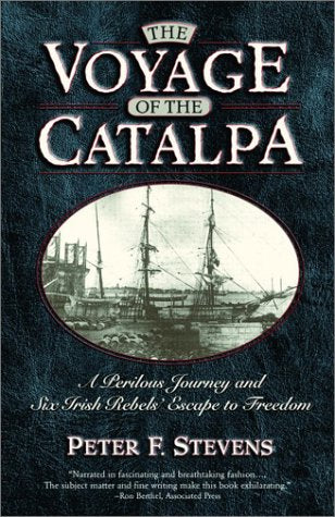 The Voyage Of The Catalpa: A Perilous Journey And Six Irish Rebels' Escape To Freedom,New