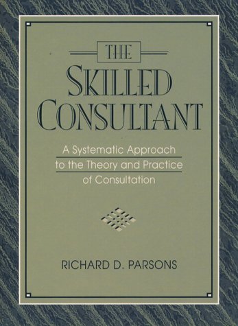 The Skilled Consultant: A Systematic Approach to the Theory and Practice of Consultation,Used