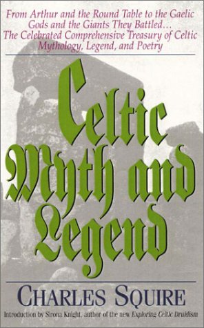 Celtic Myth and Legend: From Arthur and the Round Table to the Gaelic Gods and the Giants They Battled The Celebrated Comprehe,Used