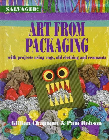 Art from Packaging: With Projects Using Cardboard, Plastics, Foil, and Tape (Salvaged),Used