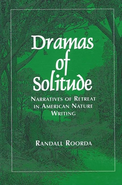 Dramas of Solitude: Narratives of Retreat in American Nature Writing (S U N Y SERIES, LITERACY, CULTURE, AND LEARNING),Used