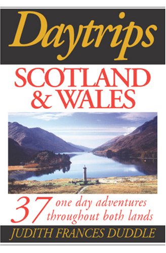 Daytrips Scotland and Wales: 37 One Day Adventures Throughout Both Lands,Used