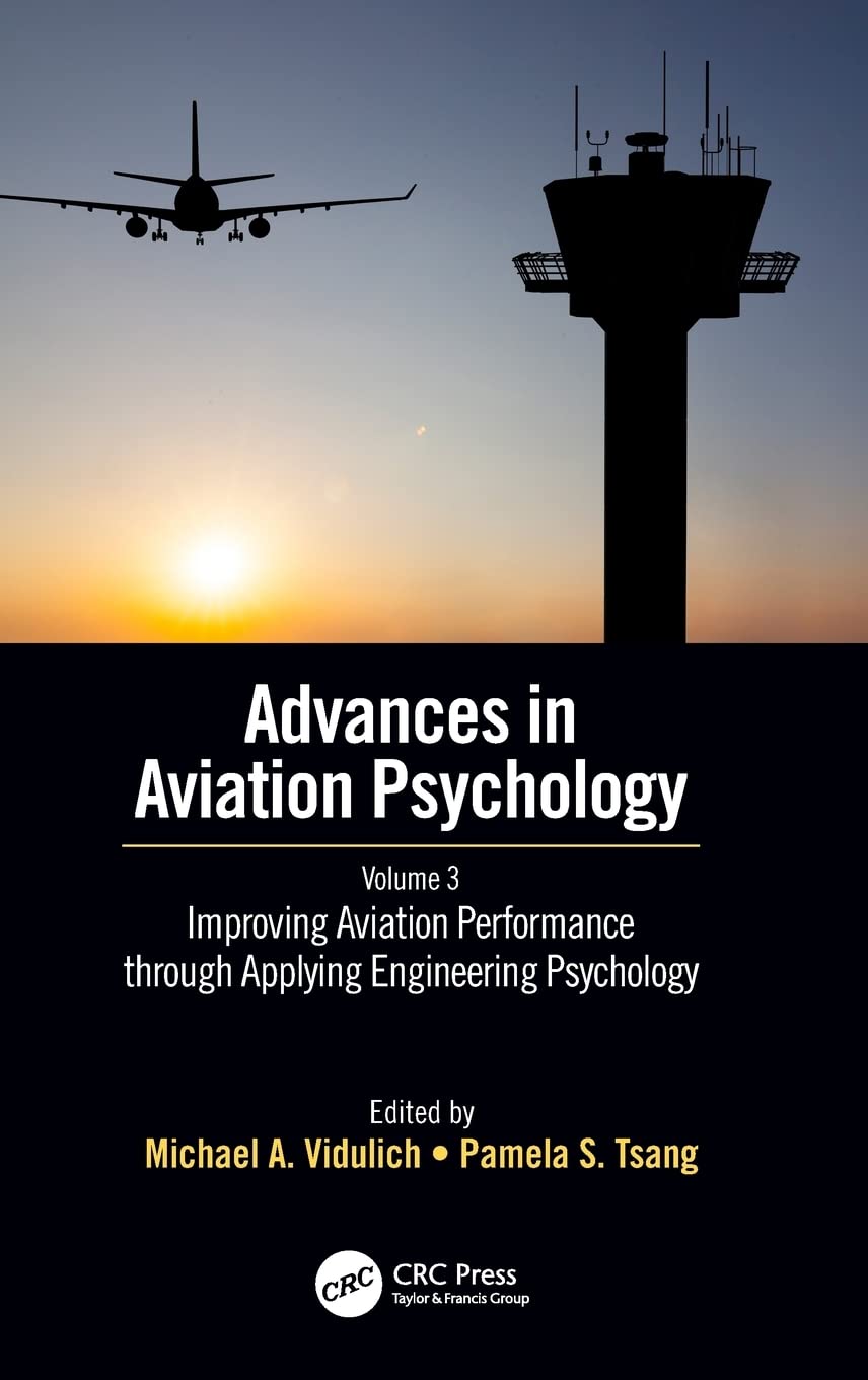 Improving Aviation Performance through Applying Engineering Psychology: Advances in Aviation Psychology, Volume 3,Used
