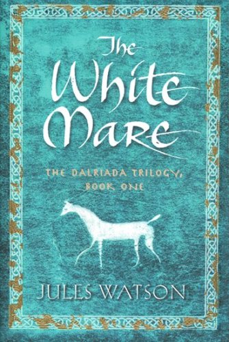 The White Mare (Dalriada, Book 1)