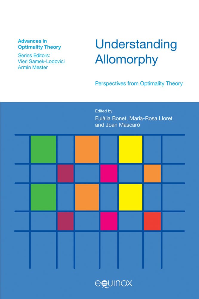 Understanding Allomorphy: Perspectives from Optimality Theory (Advances in Optimality Theory),Used