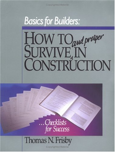 Basics for Builders: How to Survive and Prosper in Construction,Used
