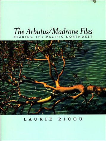 Arbutus/Madrone Files, The: Reading the Pacific Northwest,Used