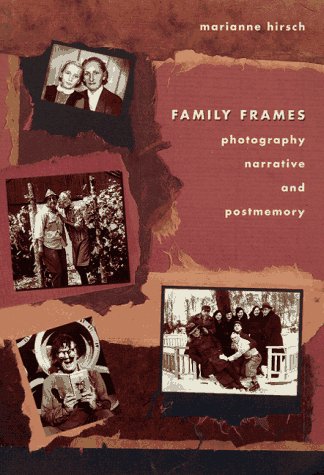 Family Frames: Photography, Narrative, And Postmemory,Used