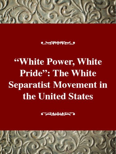 White Power, White Pride: The White Separatist Movement In The United States (Social Movements Past And Present Series),Used